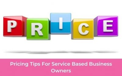 Pricing Tips For Service Based Business Owners