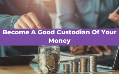 Become A Good Custodian Of Your Money